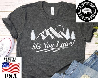 SKI YOU LATER, Winter Tee, Skiing Tee, Skier Gift, Cute Shirt, Hipster Tee, Mountain, Cross Country Tee, Downhill, Funny Tee, Sarcastic Tee