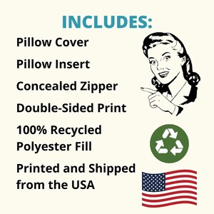 May include: A retro-style illustration of a woman pointing to a list of features included with a pillow. The list includes: Pillow Cover, Pillow Insert, Concealed Zipper, Double-Sided Print, 100% Recycled Polyester Fill, Printed and Shipped from the USA. A green recycling symbol and an American flag are also shown.