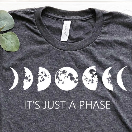 it's just a phase moon t shirt
