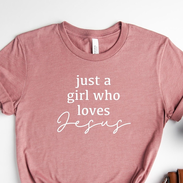 Just A Girl Who Loves Jesus Shirt | Jesus Lover Shirt | Faith Shirt | Religious Shirt | Christian Gift Shirt | Church Shirt | Jesus Shirt