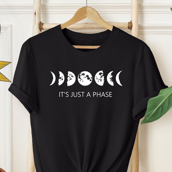 It's Just A Phase Moon Shirt | Moon Phase Shirt | Graphic Moon Shirt