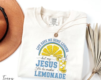 Comfort Colors® Life Gave Me Lemons By My Jesus He Be Makin' Lemonade Shirt, Jesus Lemonade Shirt, Christian Shirt, Religious Shirt