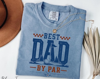 Best Dad By Par Shirt, Golf Player Dad Shirt, Comfort Colors® Best Dad Ever Shirt, Golf Lover Shirt, Father's Day Gift, Gift for Husband