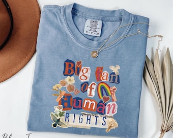Comfort Colors® Big Fan of Human Rights Shirt, Social Justice Shirt, Equality Shirt, Human Rights Shirt, Protest Shirt
