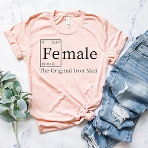 Female Definition Shirt | Female: The Original Iron Man | Valentine&#39;s day gift tee | Gift for her | Girl Power Shirt