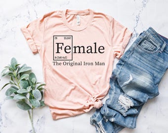 Female Definition Shirt | Female: The Original Iron Man | Valentine's day gift tee | Gift for her | Girl Power Shirt