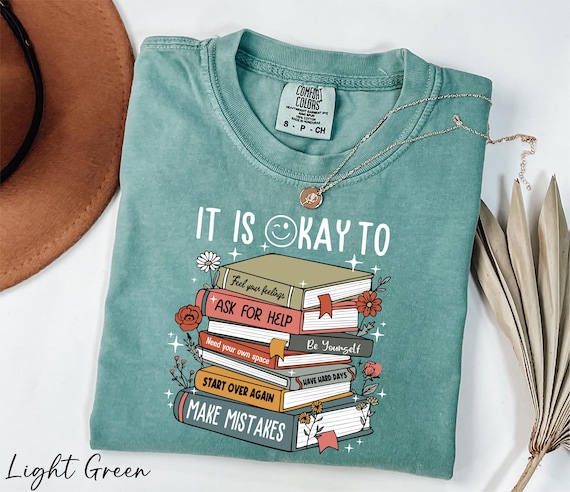 Comfort Colors® It's Okay To Feel Your Feeling Shirt, Motivational Shirt, Inspirational Shirt, Floral Mental Health Shirt, Bookish Shirt