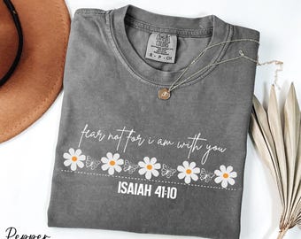 Fear Not For I Am With You Shirt, Bible Verse Shirt, Floral Christian Shirt, Daisy Butterfly Shirt, Religious Shirt Comfort Colors®