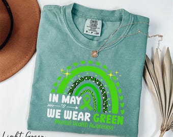 Comfort Colors® In May We Wear Green Shirt, Mental Health Awareness Shirt, Mental Health Month, Mental Awareness Shirt, Self Care Shirt