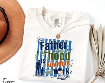 Fatherhood is Kingdom Work Shirt, Comfort Colors® Dad Life Shirt, Father's Day Gift, New Dad Shirt, Bible Verse Shirt, Religious Dad Shirt