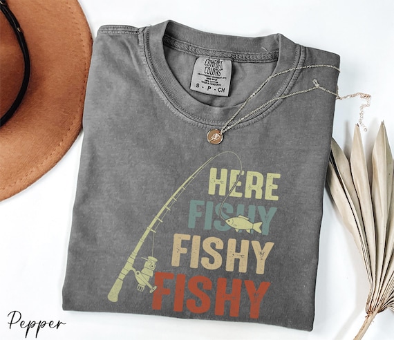 Comfort Colors® Here Fishy Fishy Fishy Shirt, Fishing Shirt, Gift for Fisherman, Fishing Lover Shirt, Funny Fishing Shirt, Fisherman Shirt