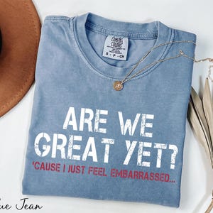 Chemise Comfort Colors®, nous sommes bien parce que je me sens juste gênée, chemise anti-atout, chemise FDT, chemise anti MAGA, chemise de protestation politique