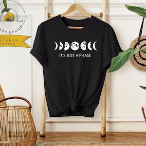 It&#39;s Just A Phase Moon Shirt | Moon Phase Shirt | Graphic Moon Shirt