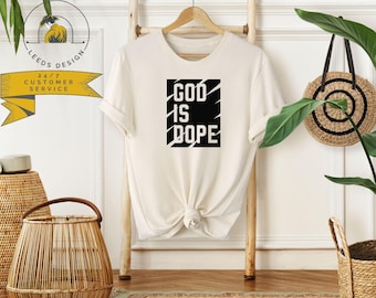 God Is Dope Shirt | Christian Gift Shirt | Church Tee | Jesus Lover Shirt | Cool Church Tee | Jesus Believer Shirt