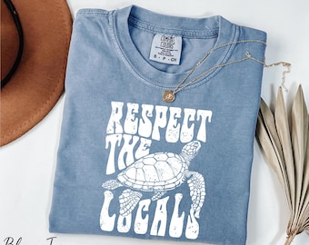 Comfort Colors® Respect The Locals Shirt, Sea Turtle Shirt, Protect The Oceans Shirt, Beach Shirt, Summer Shirt, Ocean Lover Shirt