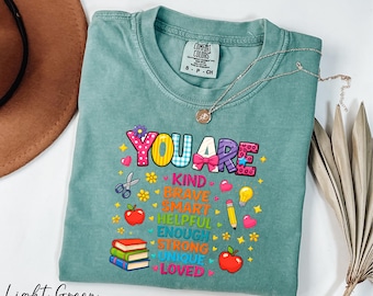 You Are Kind Shirt, Positive Teaching Shirt, Teacher Life Shirt, Inspirational Shirt, Positive Vibes Shirt, Comfort Colors® Teacher Shirt