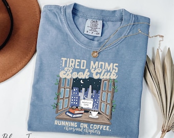 Comfort Colors® Tired Moms Book Club Shirt, Running on Coffee Chaos and Chapters Shirt, Reader Mom Shirt, Book Lover Gift, Bookish Shirt