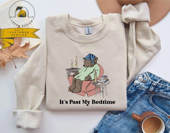 It's Past My Bedtime Sweatshirt | Sleepy Bear Sweatshirt | Trendy Y2k Sweatshirt | Funny Meme Sweatshirt | Bookworm Sweatshirt
