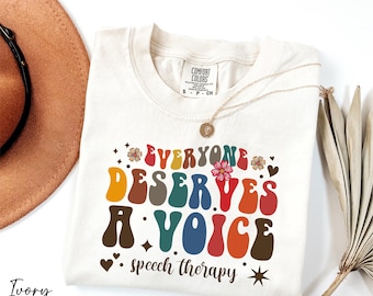 Comfort Colors® Everyone Deserves A Voice Shirt, Speech Therapy Shirt, Speech Language Pathologist Shirt, SLP Shirt, Speech Therapist Gift