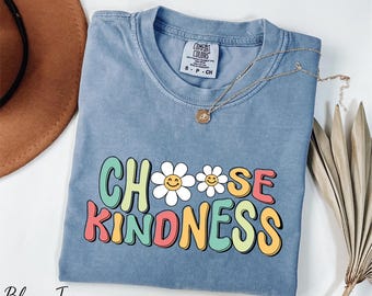 Comfort Colors® Choose Kindness Shirt, Be Kind Shirt, Positive Vibes Shirt, Motivational Shirt, Inspirational Shirt, Daisy Kindness Shirt