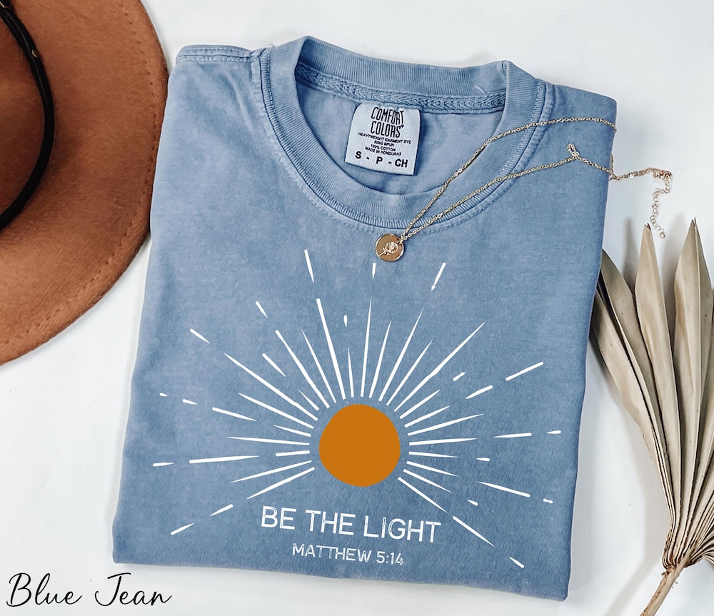 Be The Light Shirt, Bible Verse Shirt, Religious Shirt, Faith Shirt, Sunlight Shirt, Jesus Lover Shirt, Christian Shirt, Comfort
