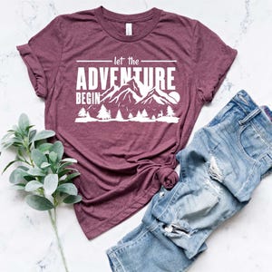 Let The Adventure Begin Shirt | Vacation Shirt | Camping Shirt | Hiking Shirt | Nature Lover | Adventure Lover