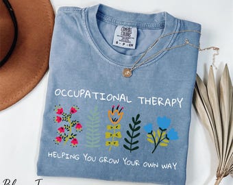 Comfort Colors® Occupational Therapy Shirt, Helping You Grow Your Own Way Shirt, Therapist Shirt, Mental Awareness Shirt, Floral OT Shirt