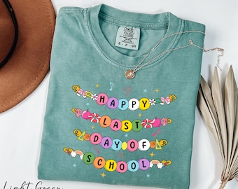 Comfort Colors® Happy Last Day Of School Shirt, Teacher Shirt, Student Shirt, Kindergarten Shirt, Teacher Appreciation, Funny Teacher Shirt