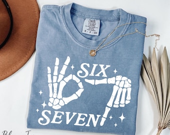Comfort Colors® 6 7 Shirt, Six Seven Meme Shirt, Internet Joke Shirt, Social Media Humor Tee, Funny Skeleton Hand Shirt, Funny Saying Shirt