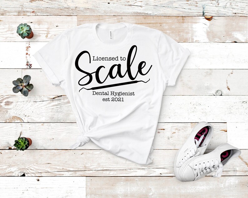 Licensed to Scale shirt dental hygiene grad dental hygienist hygiene School Dental hygienist EST 2021 hygienist shirt