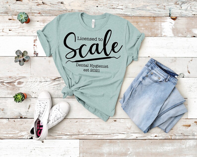 Licensed to Scale shirt dental hygiene grad dental hygienist hygiene School Dental hygienist EST 2021 hygienist shirt