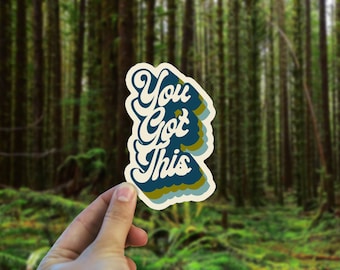 You Got This Vinyl Decal - Weatherproof bumper sticker -  70s retro sticker - Oregon Sticker- Boho Art