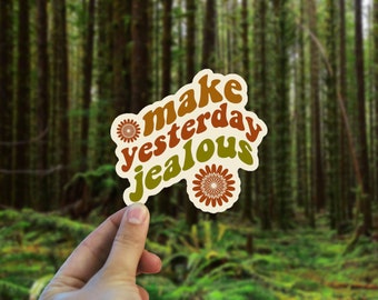 Make Yesterday Jealous Vinyl Decal - Weatherproof bumper sticker -  70s retro sticker - Oregon Sticker- Boho Art Quote