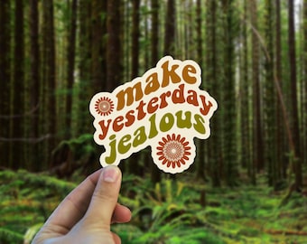 Make Yesterday Jealous Vinyl Decal - Weatherproof bumper sticker -  70s retro sticker - Oregon Sticker- Boho Art Quote
