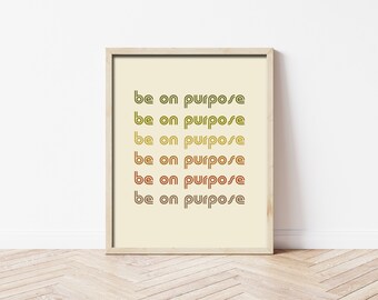 Be On Purpose Retro Quote Print- Instant Digital Download - 70s Art Decor - Vintage Graphic Art Poster- Made in Oregon- Boho Art