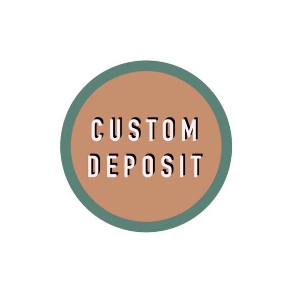 Custom Deposit