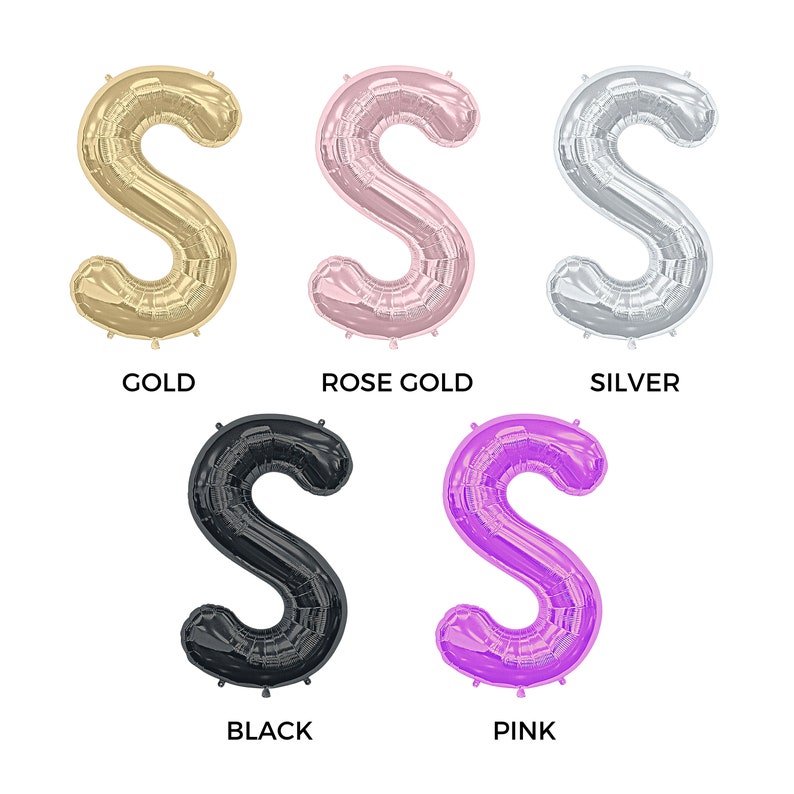 May include: Five foil letter balloons in the shape of the letter "S". Colors include gold, rose gold, silver, black, and pink. Each balloon has the color name printed below it in a bold font.