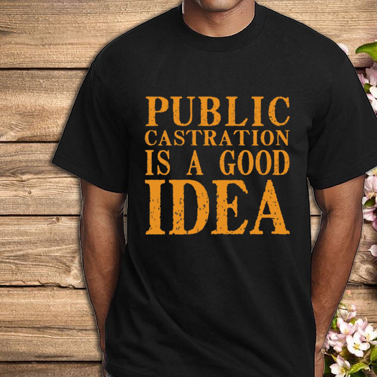 public castration is a good idea t shirt