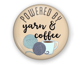 Yarn Lover Coffee Lover Button or Magnet, Knitting Button, Knitting Pin, Fiber Artist Pin, Gift for Knitter, Fridge Magnet, Crocheter Button