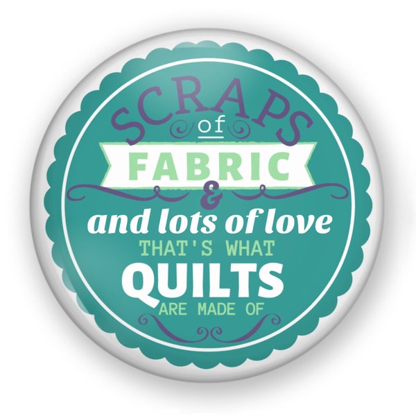 Quilting Button or Magnet, Quilters Pin, Quilt Guild Gift, Quilt Fridge Magnet, Gift for a Quilter, Quilters Gift, Quilt Pin, Scrap Quilts