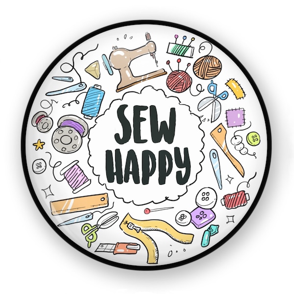 Sew Happy Button or Magnet, Quilter Pin, Fridge Magnet, Seamstress Gift, Quilting Pin, Quilting Magnet, Sewing Magnet, Sewing Lover Gift Pin