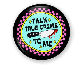 True Crime Button or Magnet, True Crime Pin, True Crime Magnet, True Crime Club, True Crime Gift, True Crime Button, True Crime Fan Gift