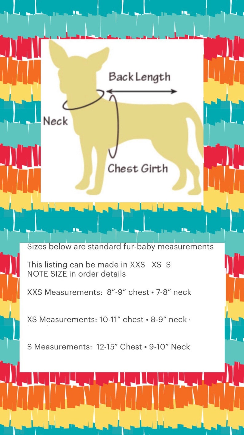 May include: Diagram showing how to measure a dog for a custom-made pet garment. The diagram shows a dog with the measurements for neck, back length, and chest girth labeled. The text below the diagram provides measurements for XXS, XS, and S sizes in inches.