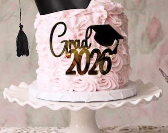 2026 Graduation Cake Topper Gold Acrylic Grad 2025 or 2026 Party Decor congrats cake topper Grad Party Decoration