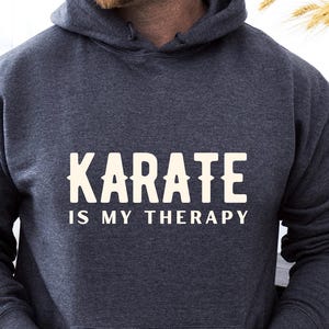 Karate is My Therapy Hoodie Sweatshirt, Karate Hoodie, Karate Lover Gift, Karate Sweatshirt, Gift For Karate Fan, Gift for him