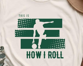 Bowling How I Roll Crewneck T-Shirt, Funny Bowling Player Gift