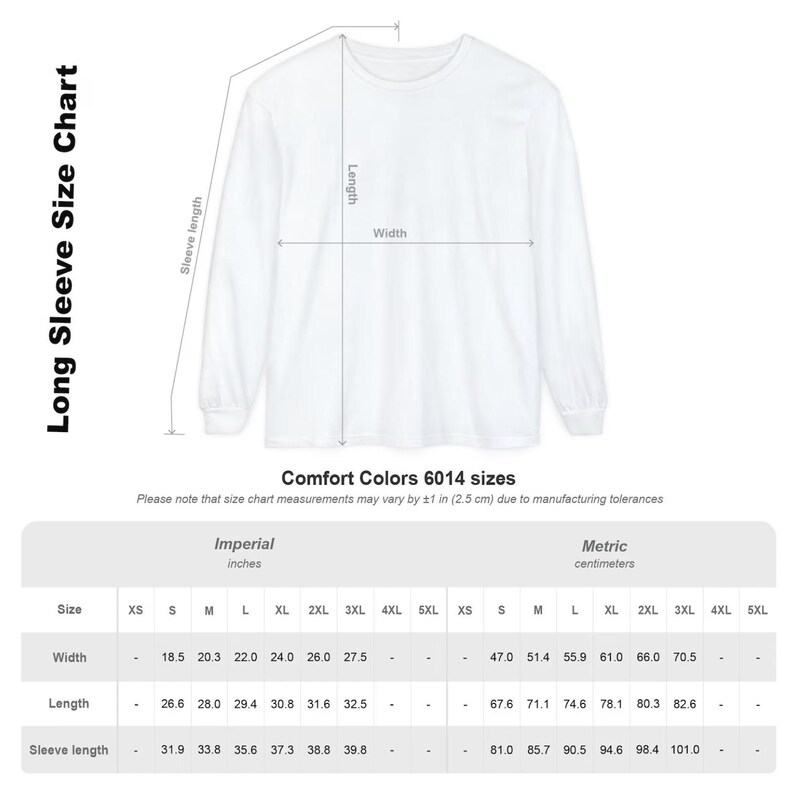 May include: A white long-sleeve shirt displayed with a size chart titled Long Sleeve Size Chart for Comfort Colors 6014. The chart provides width, length, and sleeve length measurements in inches and centimeters for sizes XS through 5XL.