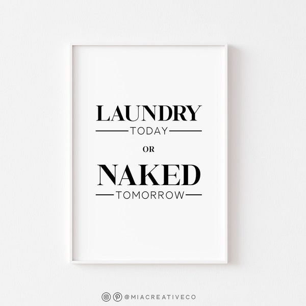 Laundry Today or Naked Tomorrow Printable Sign, Laundry Room Decor, Washroom Decor, Instant Download