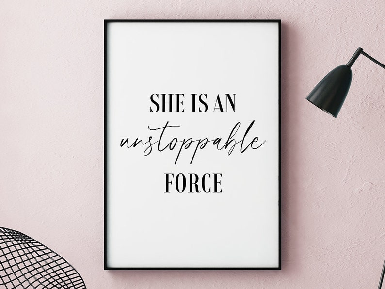 Feminine Art Strength Poster Wall Art She Is An Unstoppable Force Printable Art Instant Download Typography Print Bedroom Decor