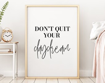Don't Quit Your Daydream Printable Art, Bedroom Decor, Daydream Poster, Typography Print, Wall Art, Quote Prints, Office Decor, Motivation